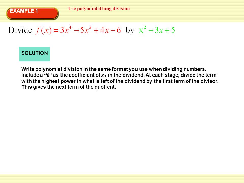 Use polynomial long division