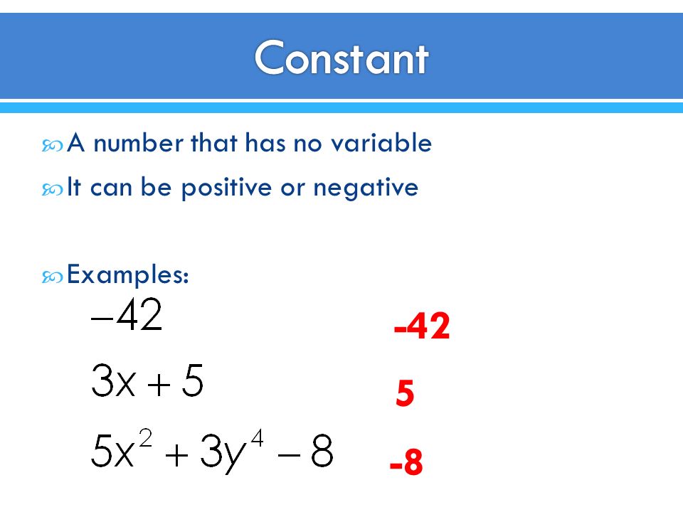 Constant A number that has no variable