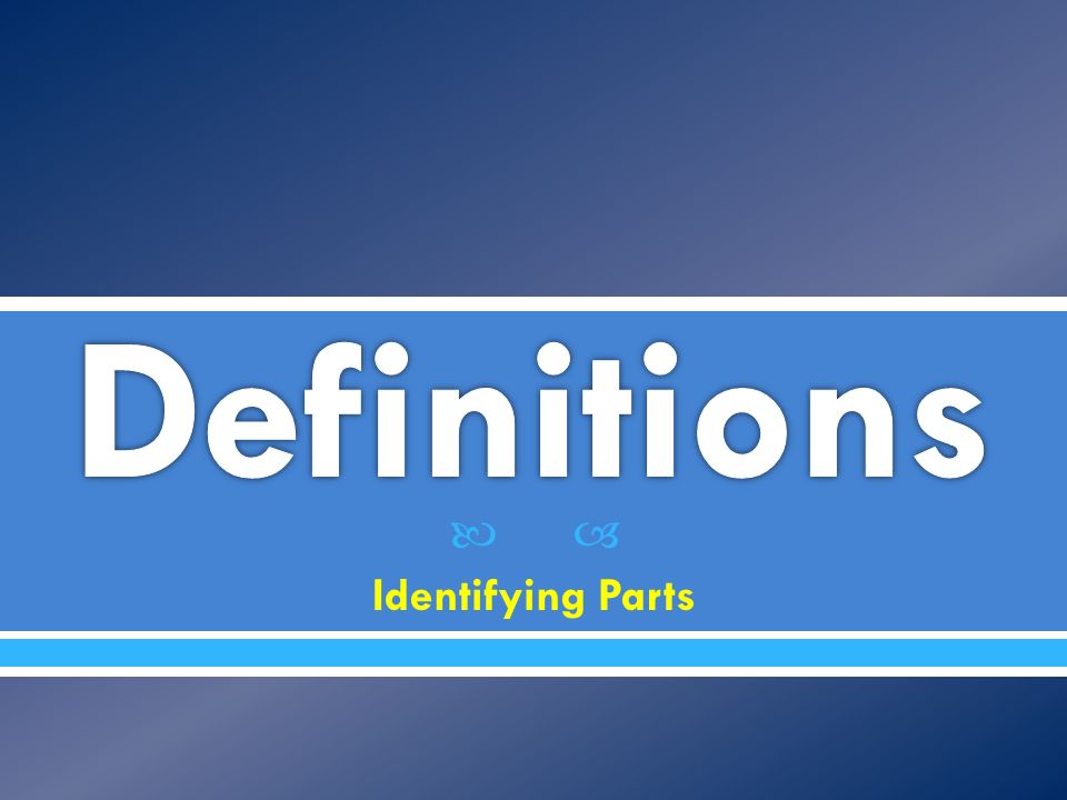 Definitions Identifying Parts