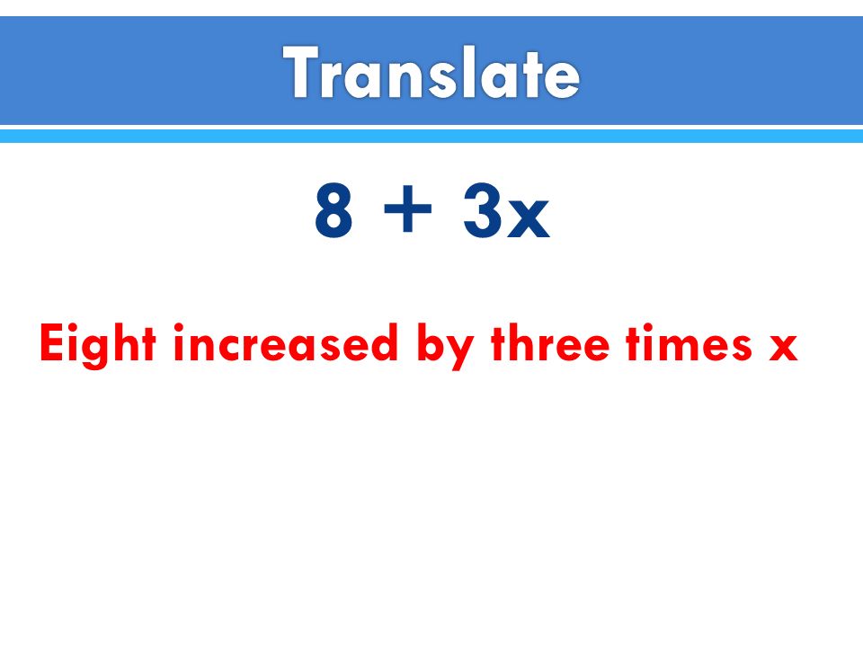 Translate 8 + 3x Eight increased by three times x