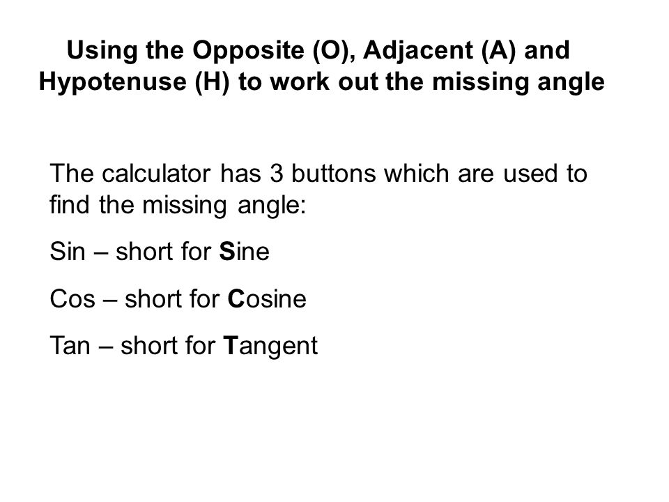 Using the Opposite (O), Adjacent (A) and