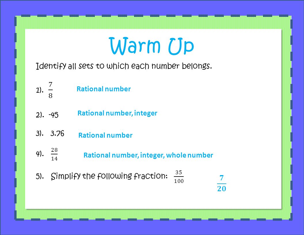 Warm Up 2) Identify all sets to which each number belongs. 1). 7 8