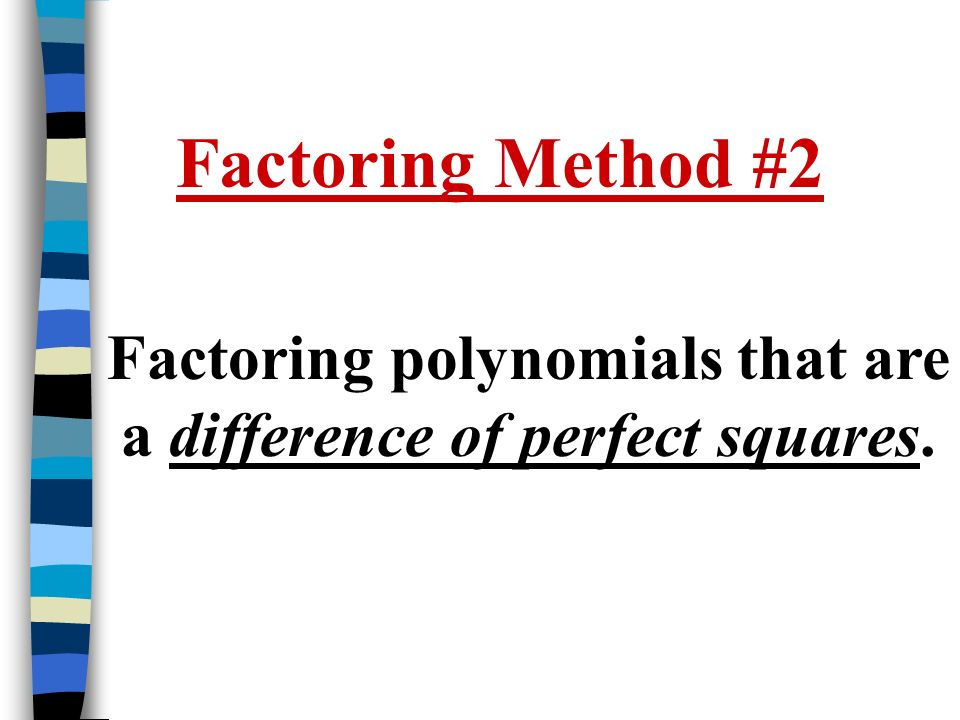 Factoring polynomials that are a difference of perfect squares.
