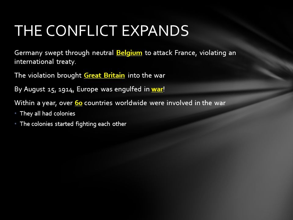 THE CONFLICT EXPANDS Germany swept through neutral Belgium to attack France, violating an international treaty.