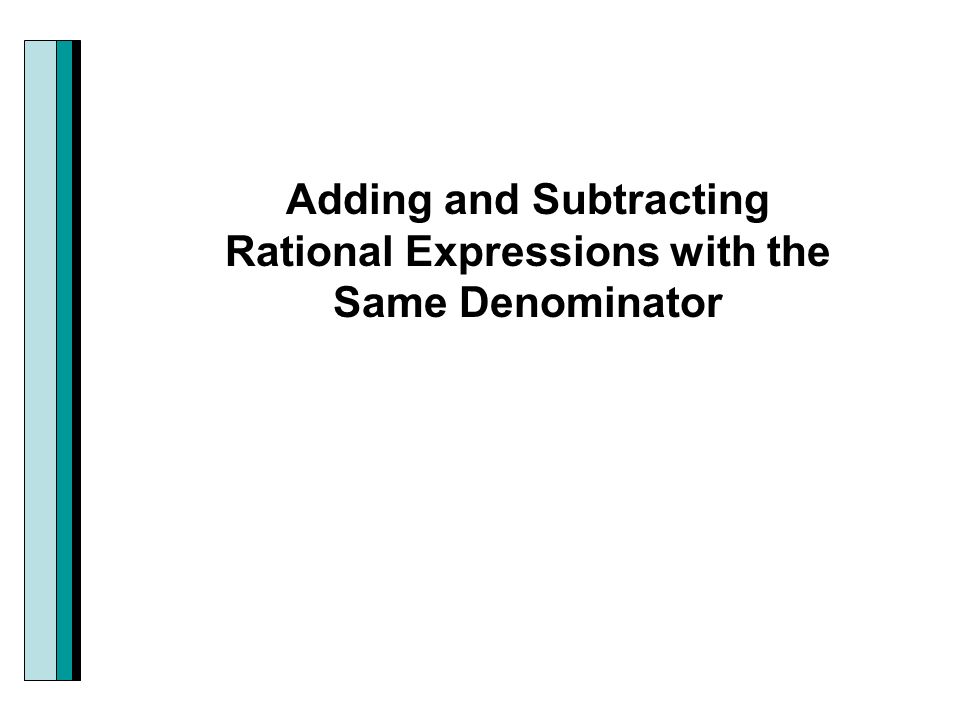 Adding and Subtracting Rational Expressions with the Same Denominator