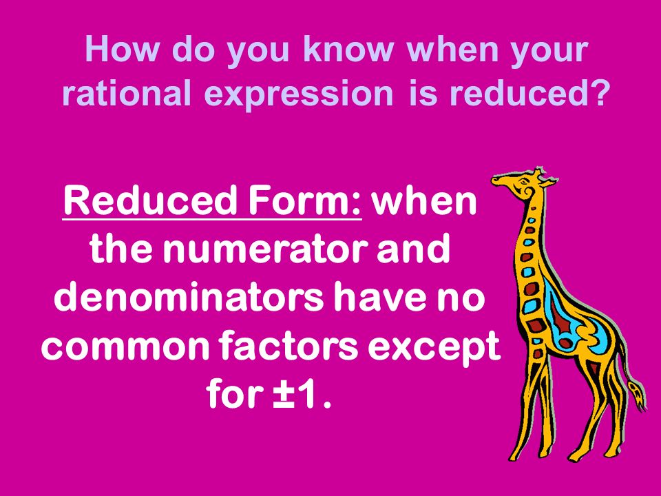 How do you know when your rational expression is reduced