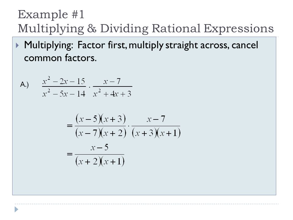 Example #1 Multiplying & Dividing Rational Expressions