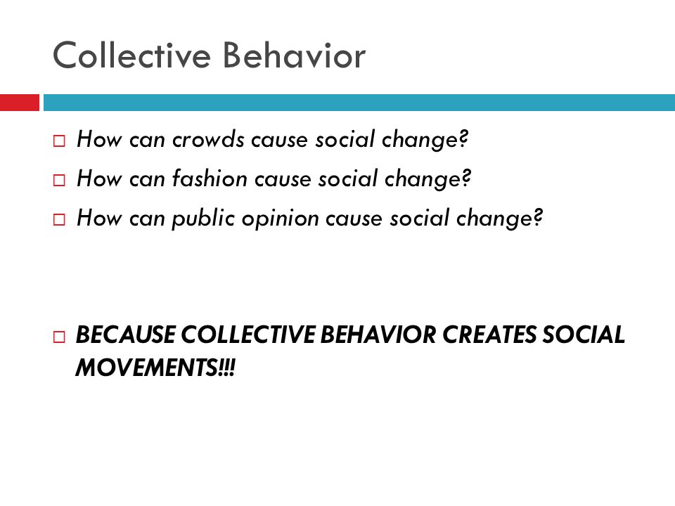 Collective Behavior How can crowds cause social change