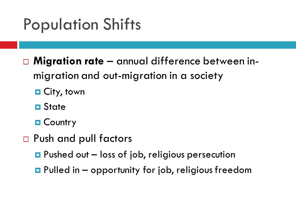 Population Shifts Migration rate – annual difference between in- migration and out-migration in a society.