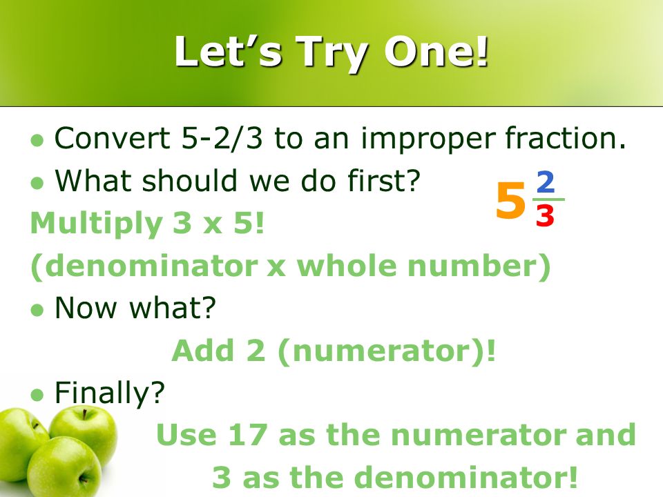 Use 17 as the numerator and