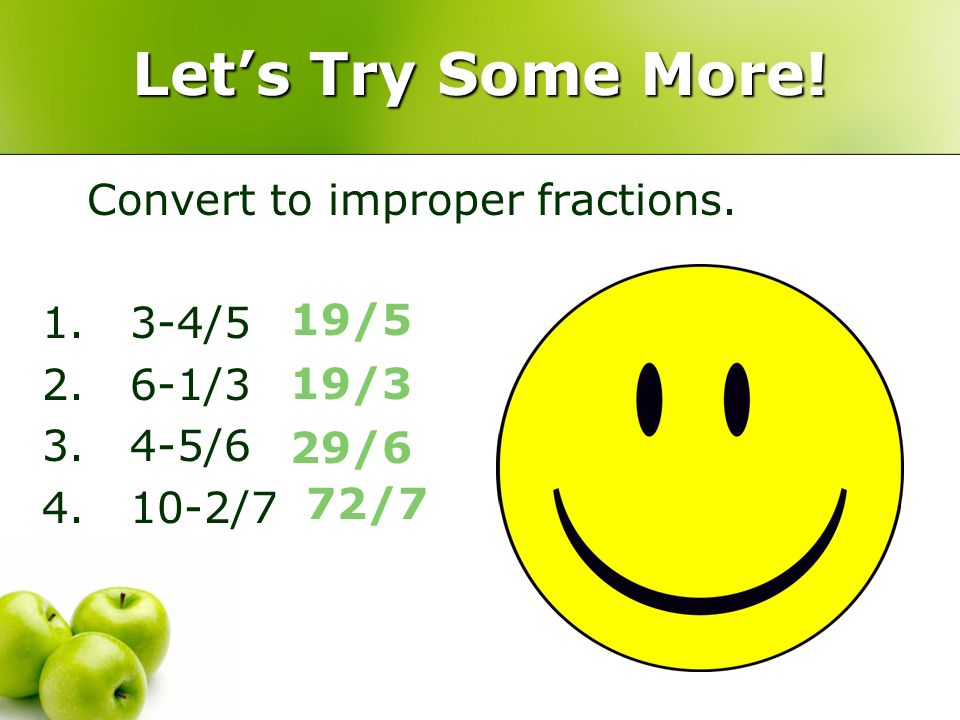 Let’s Try Some More! Convert to improper fractions / /3