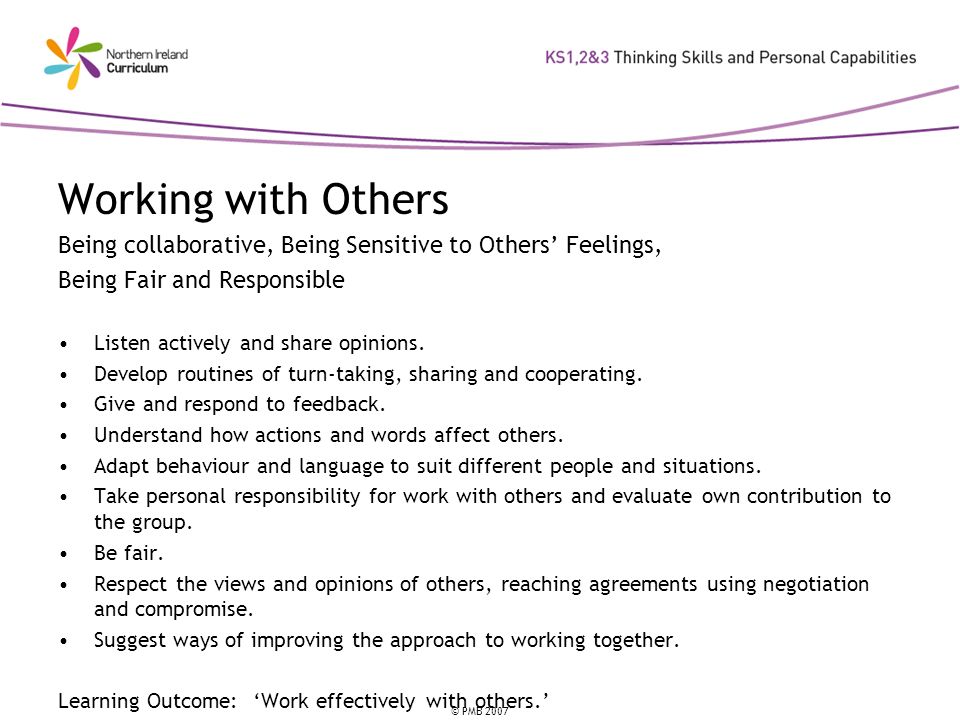 Working with Others Being collaborative, Being Sensitive to Others’ Feelings, Being Fair and Responsible.