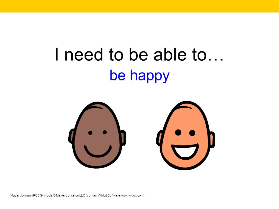 I need to be able to… be happy