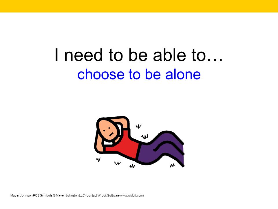 I need to be able to… choose to be alone