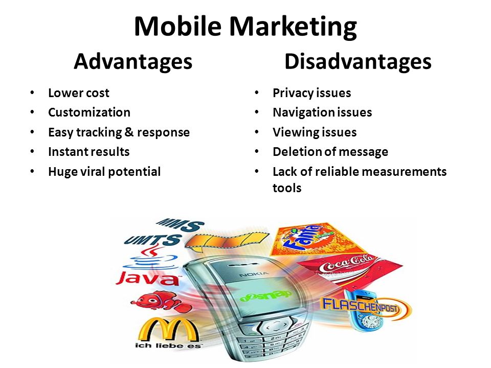 Mobile Marketing Advantages Disadvantages Lower cost Customization