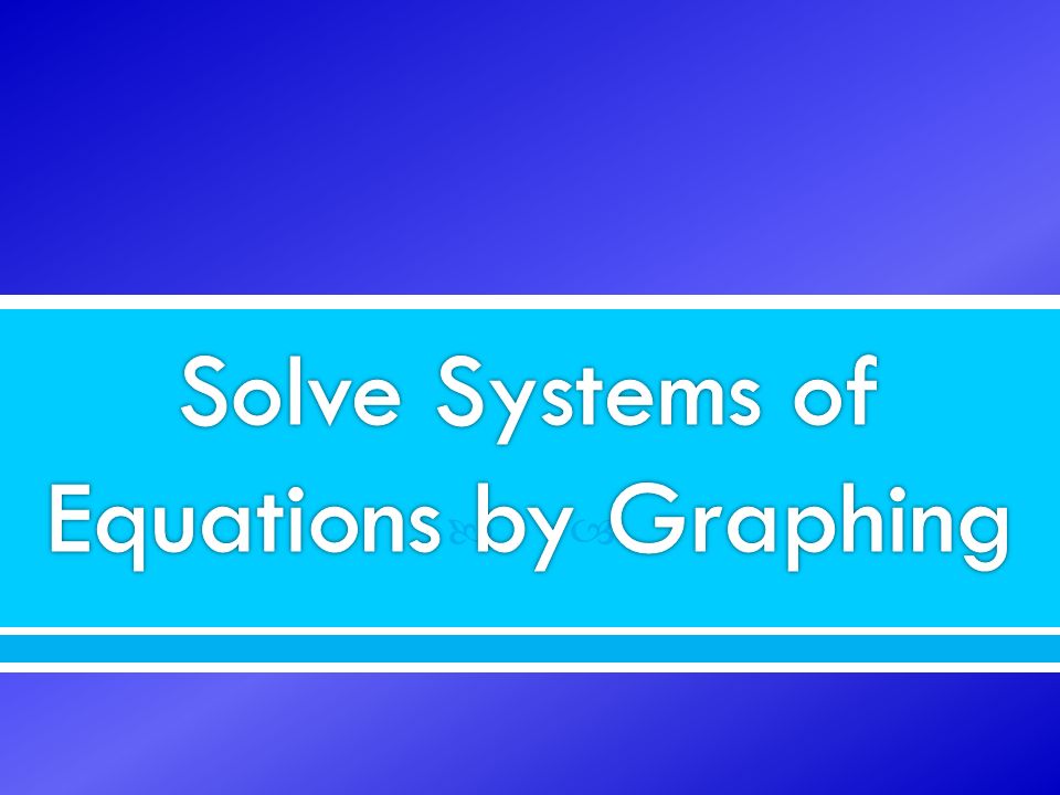 Solve Systems of Equations by Graphing