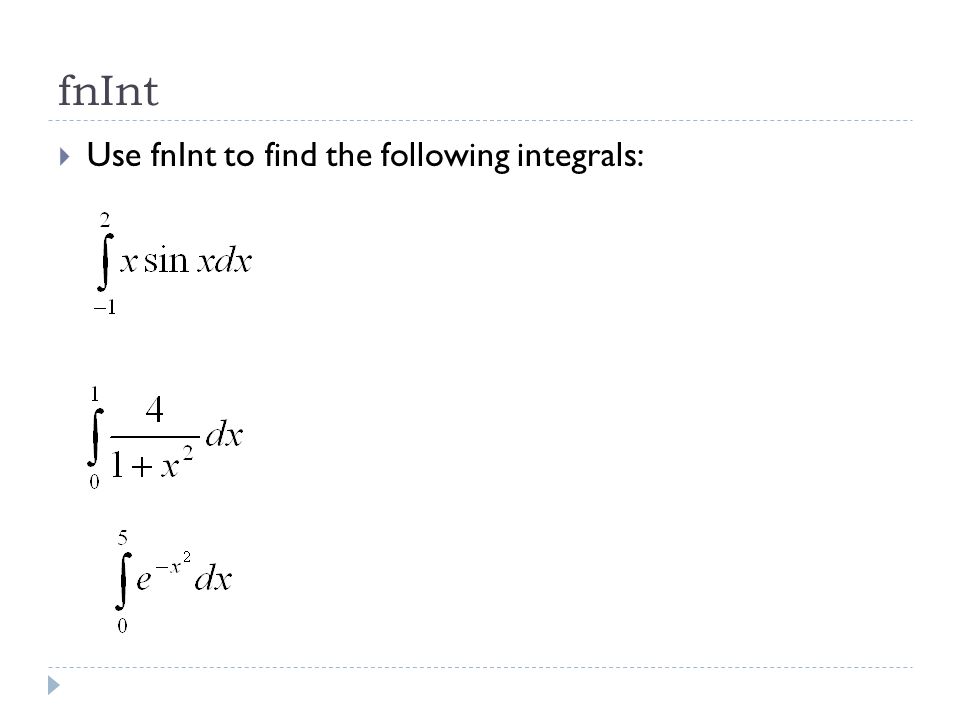 fnInt Use fnInt to find the following integrals: