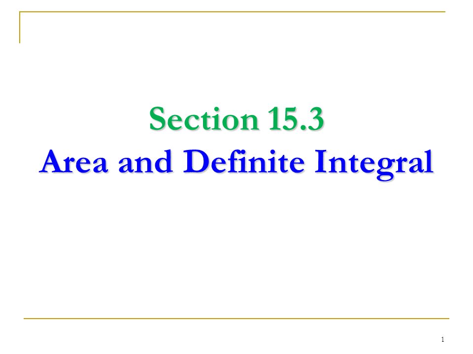 Section 15.3 Area and Definite Integral