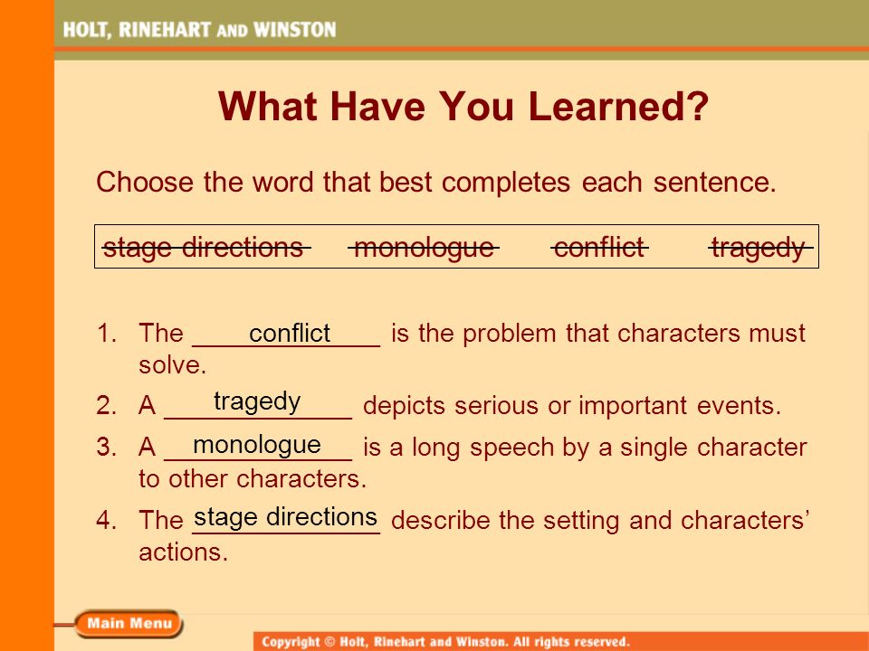 What Have You Learned Choose the word that best completes each sentence. stage directions monologue conflict tragedy.