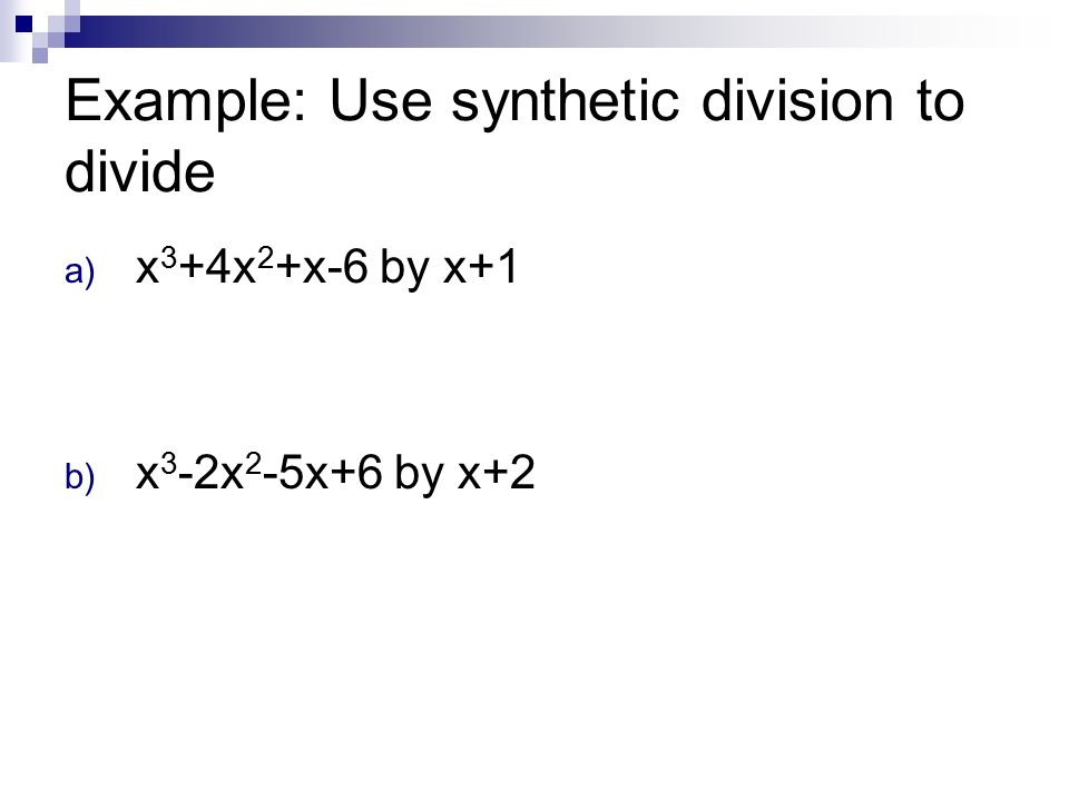 Example: Use synthetic division to divide