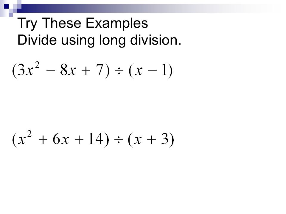 Try These Examples Divide using long division.