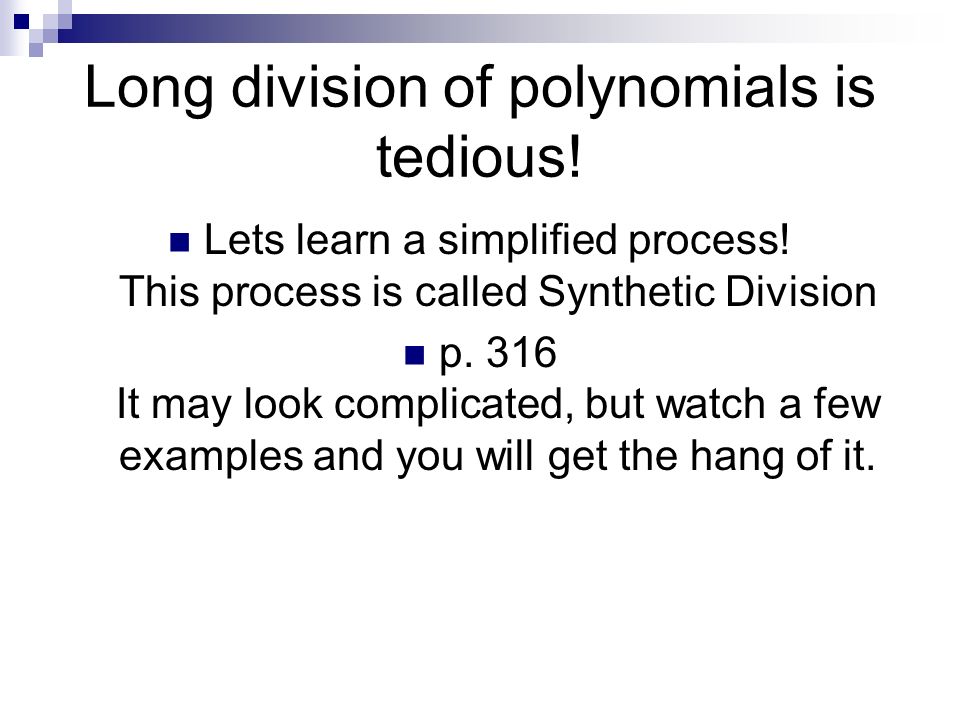 Long division of polynomials is tedious!