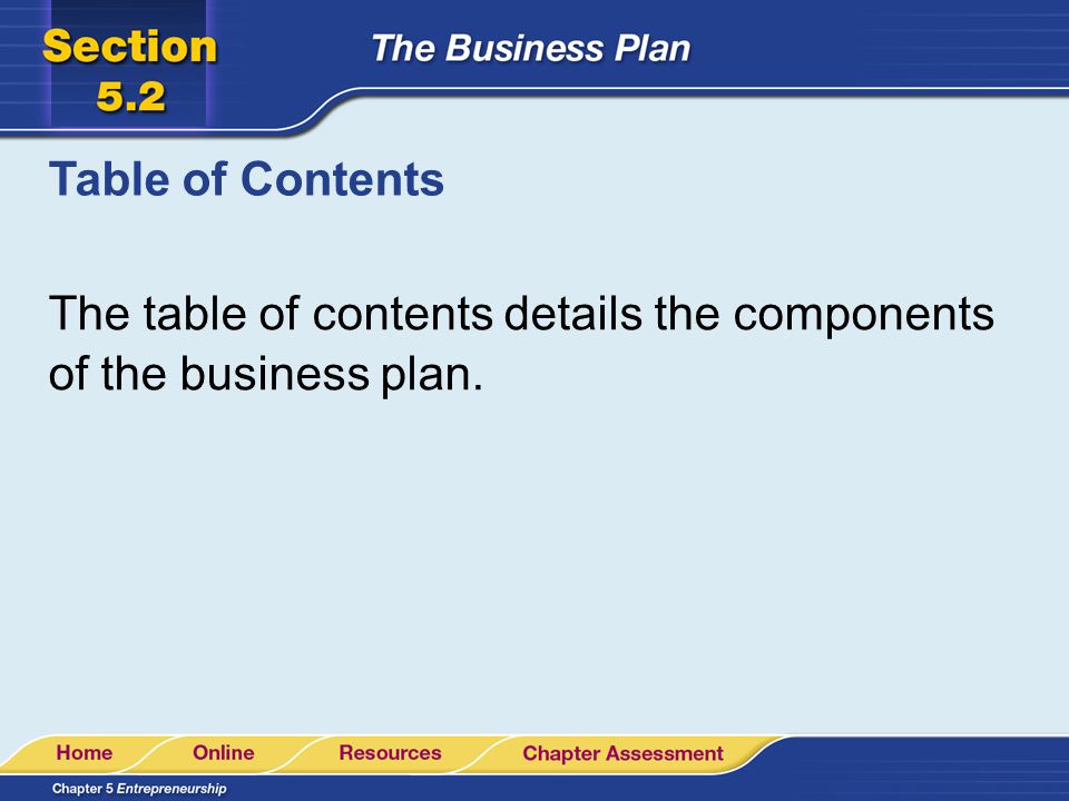 Table of Contents The table of contents details the components of the business plan.