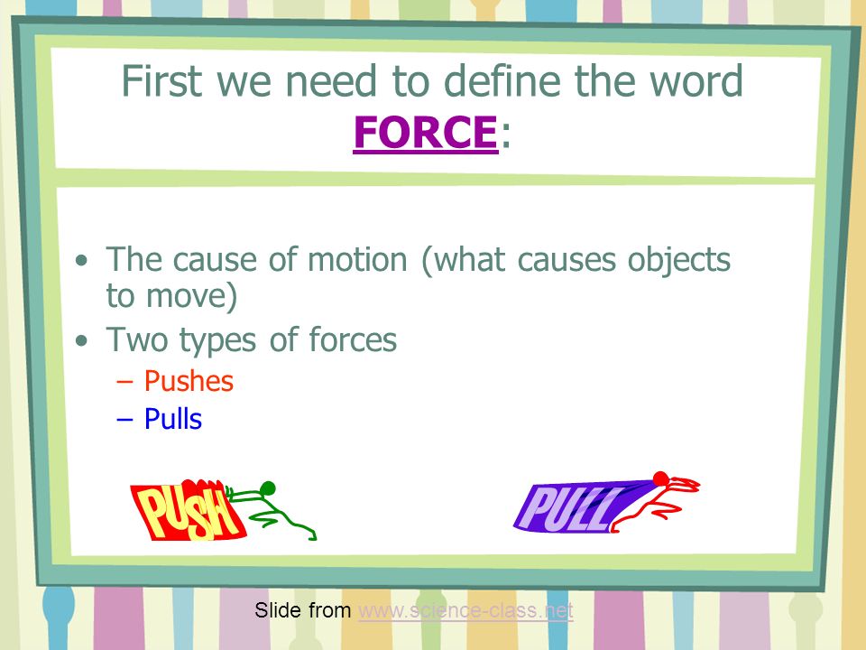 First we need to define the word FORCE: