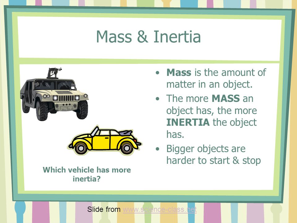 Which vehicle has more inertia