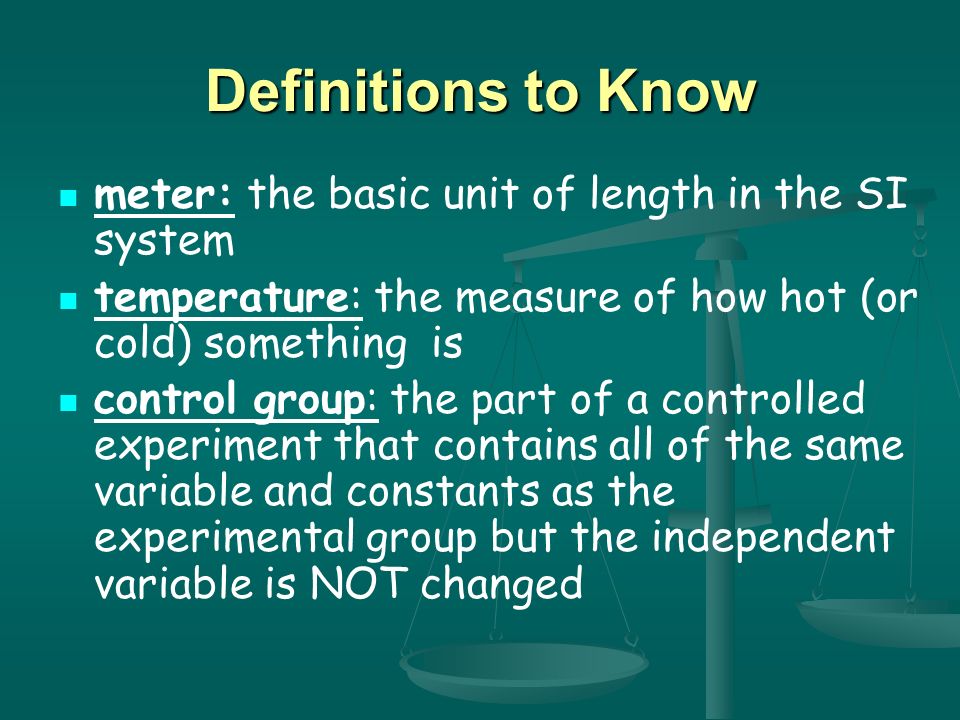 Definitions to Know meter: the basic unit of length in the SI system