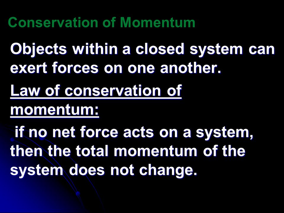 Objects within a closed system can exert forces on one another.