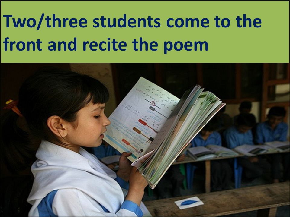 Two/three students come to the front and recite the poem
