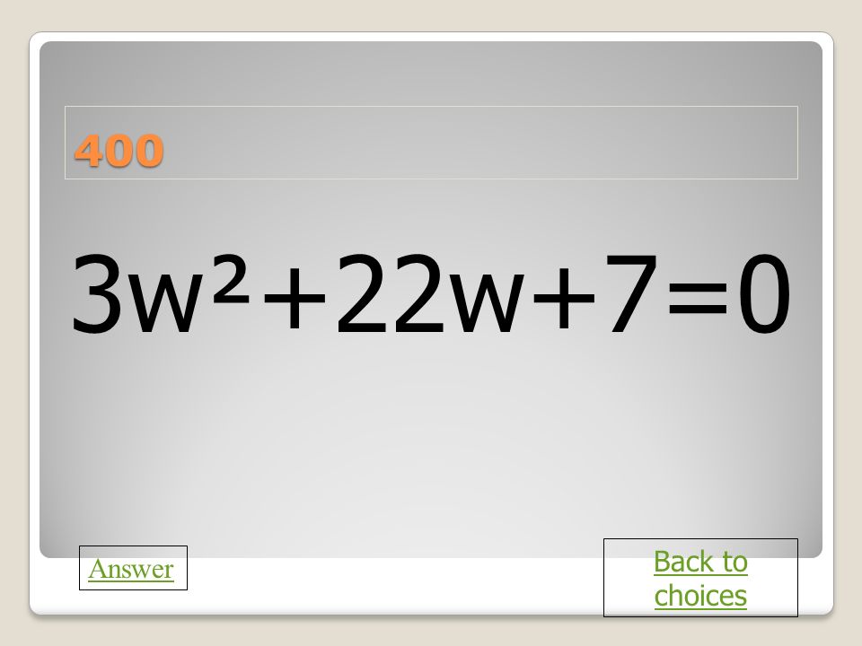 c 400 3w²+22w+7=0 Back to choices Answer