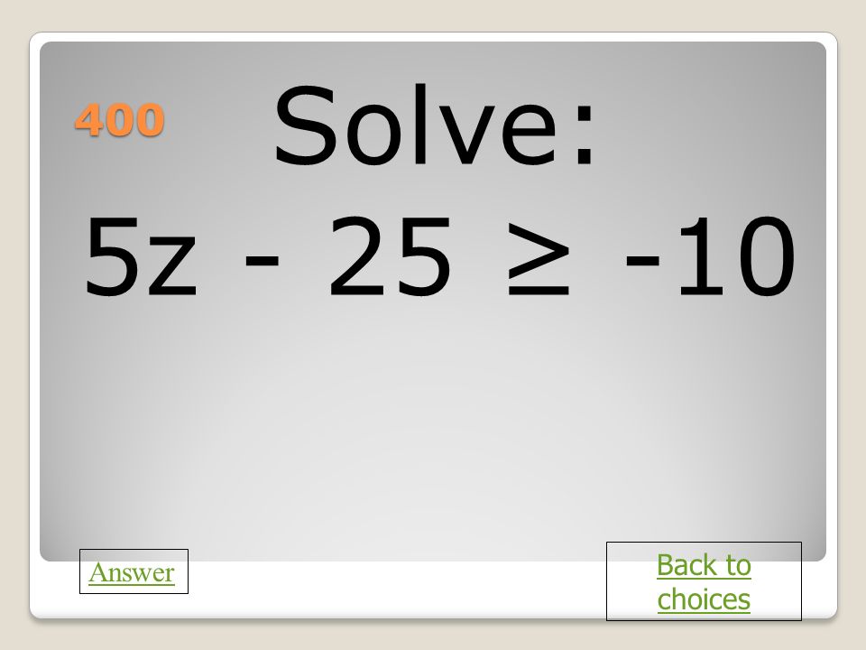 a Solve: 5z - 25 ≥ Back to choices Answer
