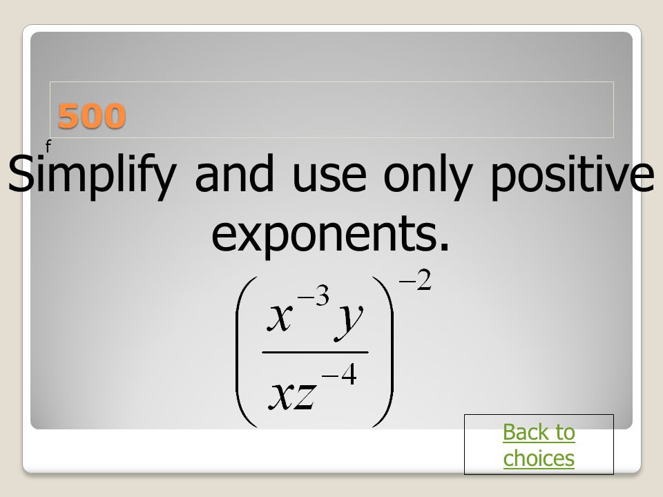 Simplify and use only positive exponents.