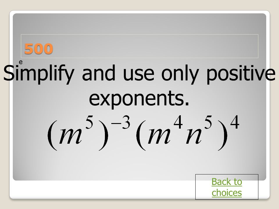Simplify and use only positive exponents.