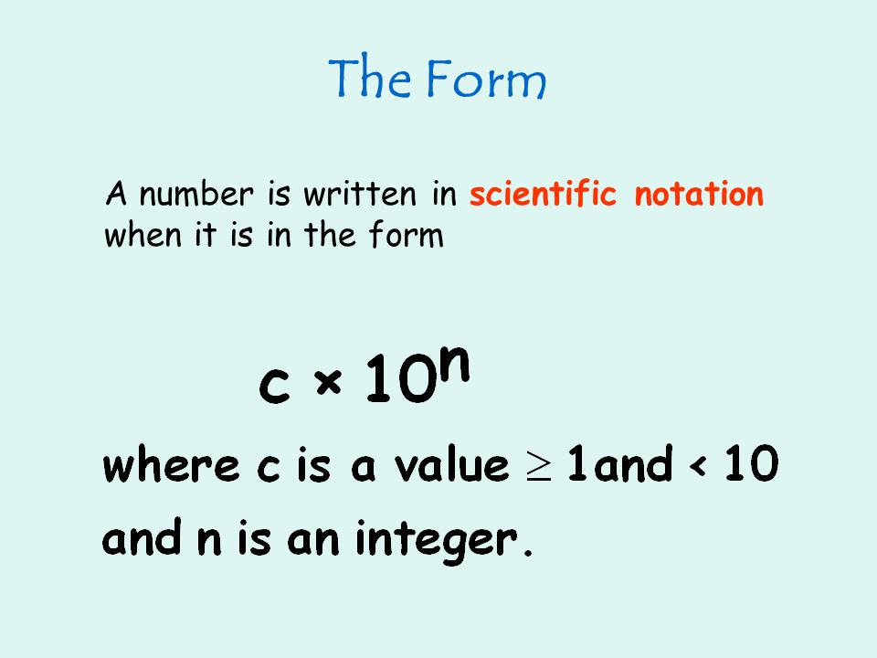 The Form A number is written in scientific notation when it is in the form