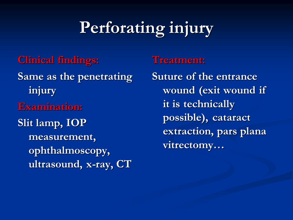 Perforating injury Clinical findings: Same as the penetrating injury