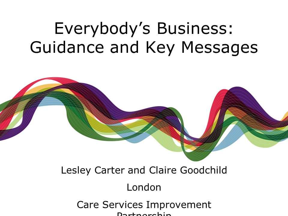Everybody’s Business: Guidance and Key Messages