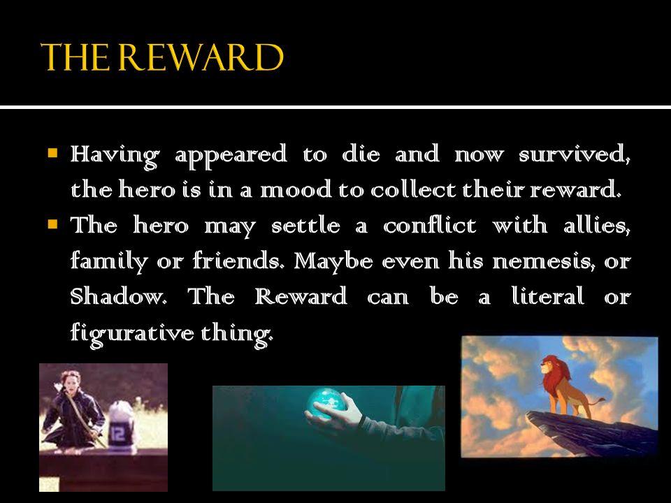 The Reward Having appeared to die and now survived, the hero is in a mood to collect their reward.