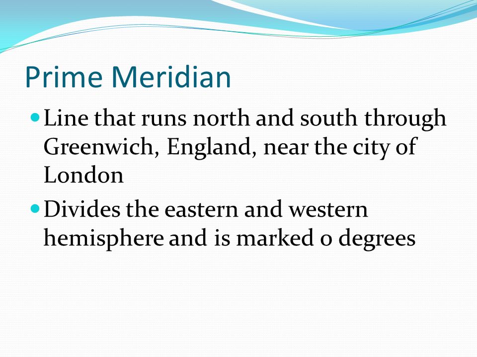 Prime Meridian Line that runs north and south through Greenwich, England, near the city of London.