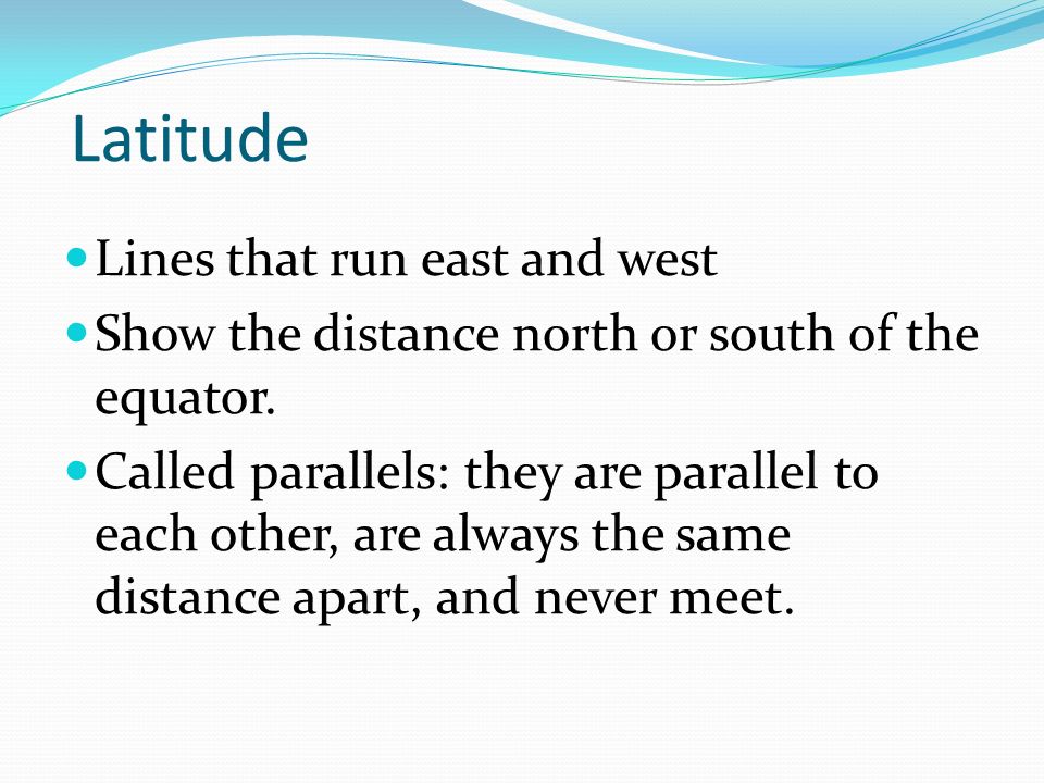 Latitude Lines that run east and west