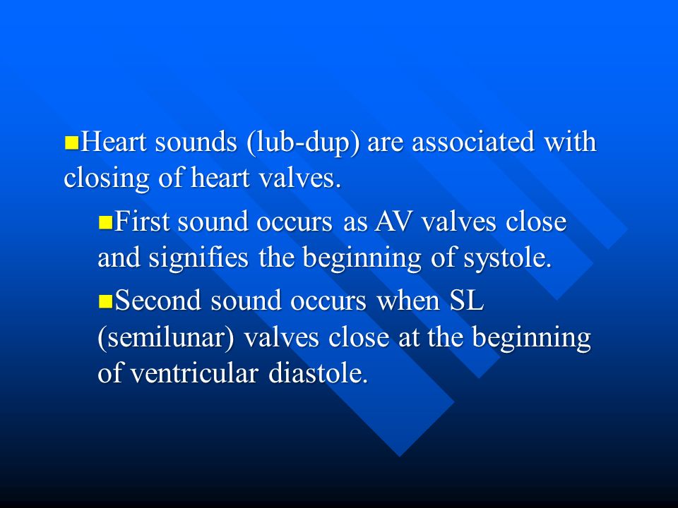 Heart sounds (lub-dup) are associated with closing of heart valves.