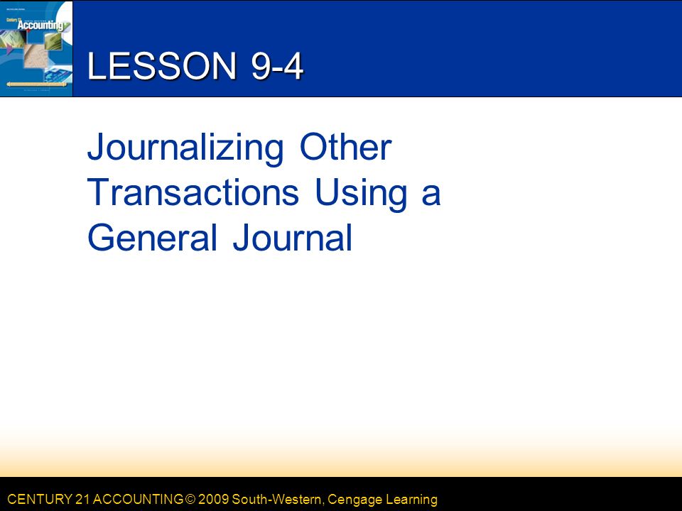 LESSON 9-4 Journalizing Other Transactions Using a General Journal