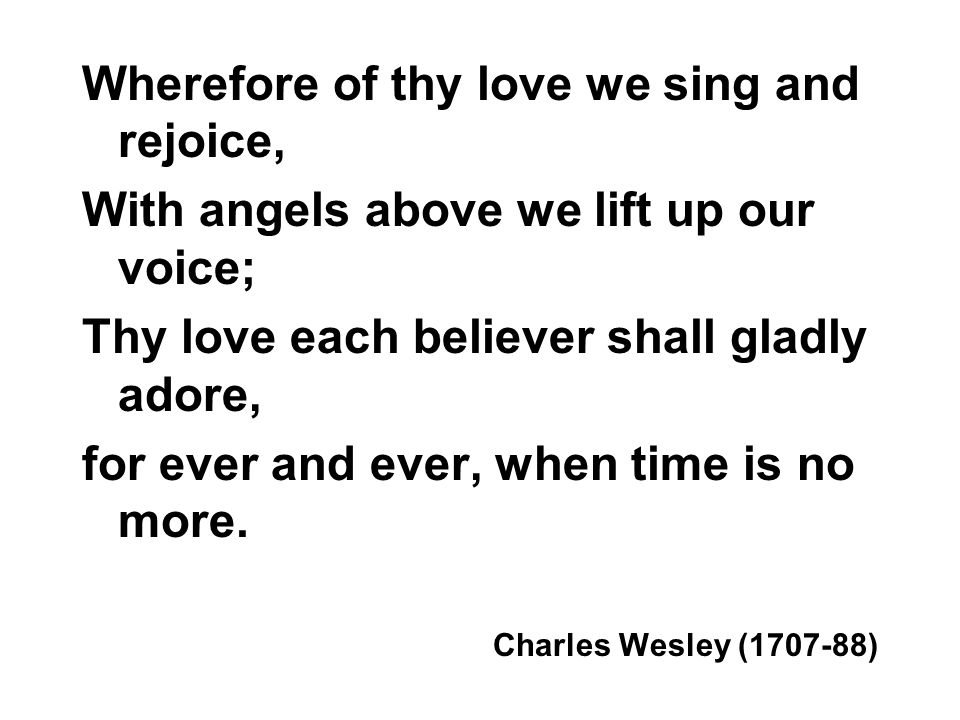 Wherefore of thy love we sing and rejoice,