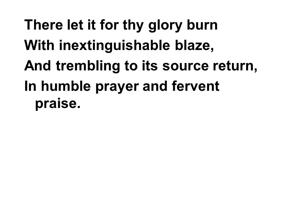 There let it for thy glory burn
