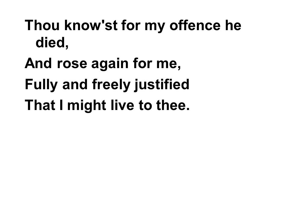 Thou know st for my offence he died,