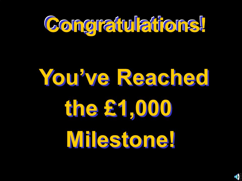 You’ve Reached the £1,000 Milestone! Congratulations! Congratulations!