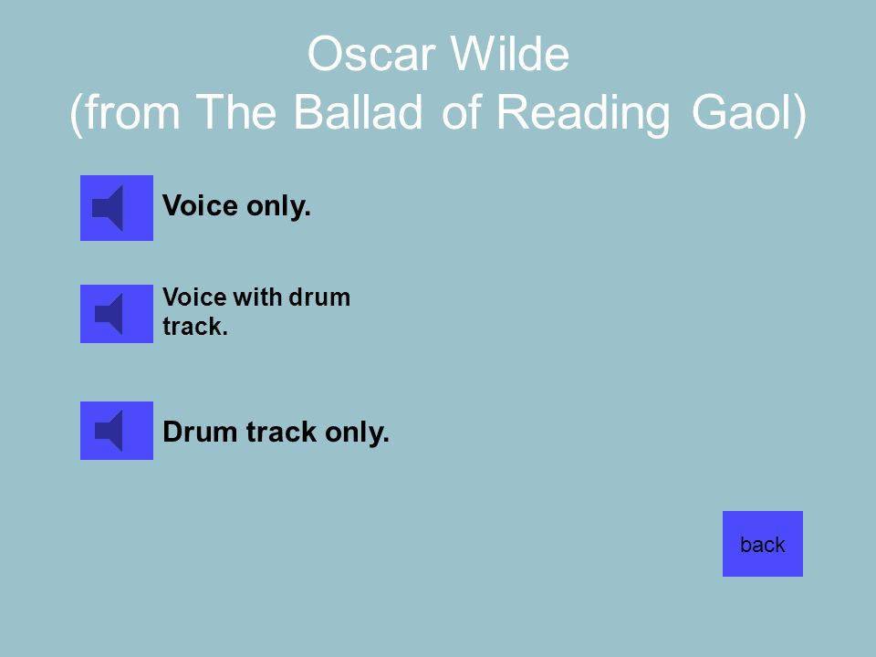 Oscar Wilde (from The Ballad of Reading Gaol)