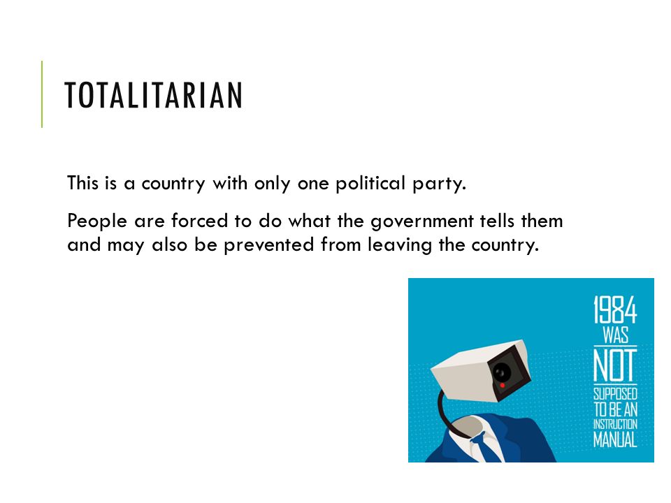 totalitarian This is a country with only one political party.